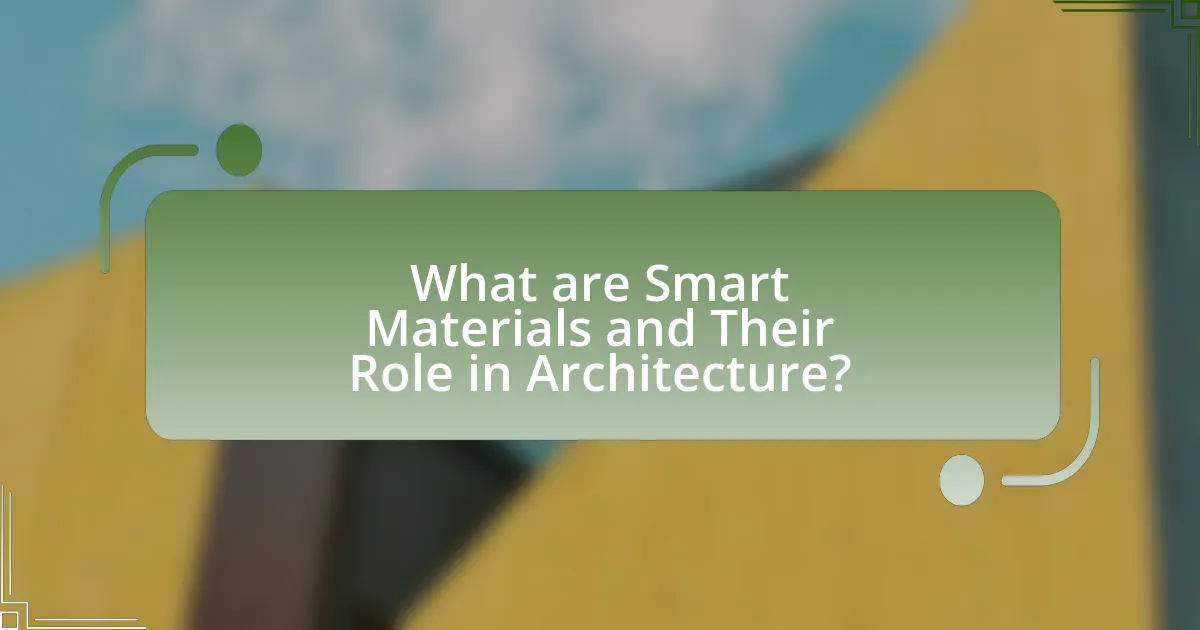 What are Smart Materials and Their Role in Architecture?
